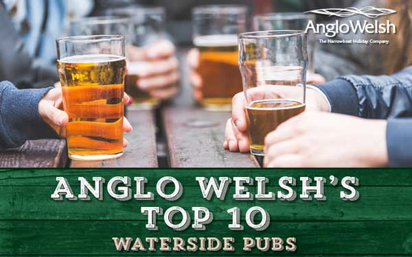 Anglo Welsh’s Top 10 Waterside Pubs